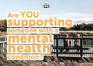 one side of a postcard - text 'Are you supporting someone with a mental health condition?'