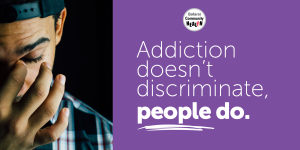 Social media tile example saying "Addiction doesn't discriminate, people do" with picture of exasperated person looking sad
